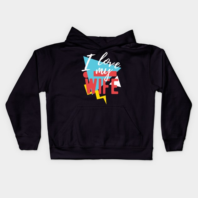 I Love My Wife Kids Hoodie by isstgeschichte